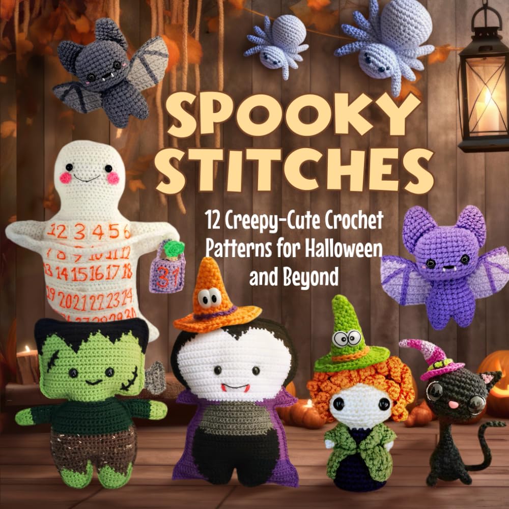 Spooky Stitches: 12 Creepy-Cute Crochet Patterns for Halloween and Beyond