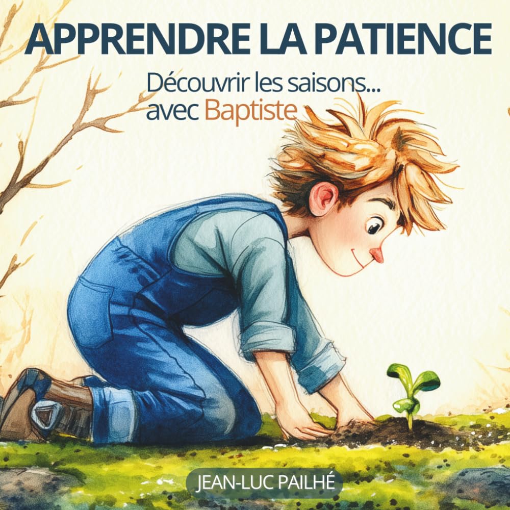 Découvrir les saisons avec Baptiste: Un conte pour grandir avec la nature (Petites Graines de Sagesse)
