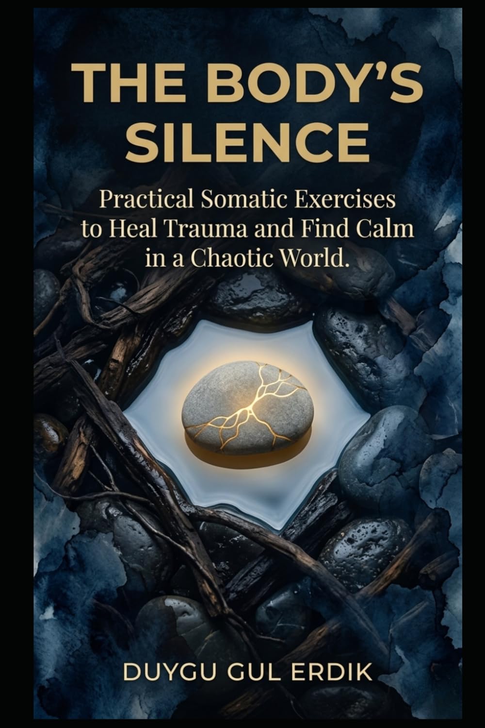 THE BODY'S SILENCE: Practical Somatic Exercises to Heal Trauma and Find Calm in a Chaotic World.
