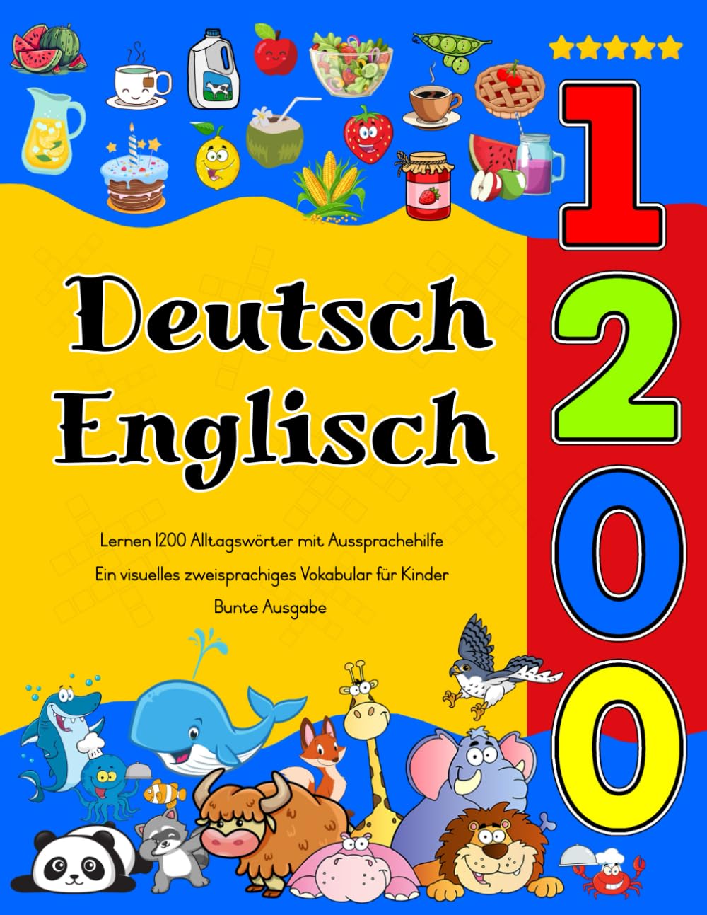 Deutsch Englisch Lernen : 1200 Alltagswörter mit Aussprachehilfe (Bunte Ausgabe): Ein visuelles zweisprachiges Vokabular für Kinder