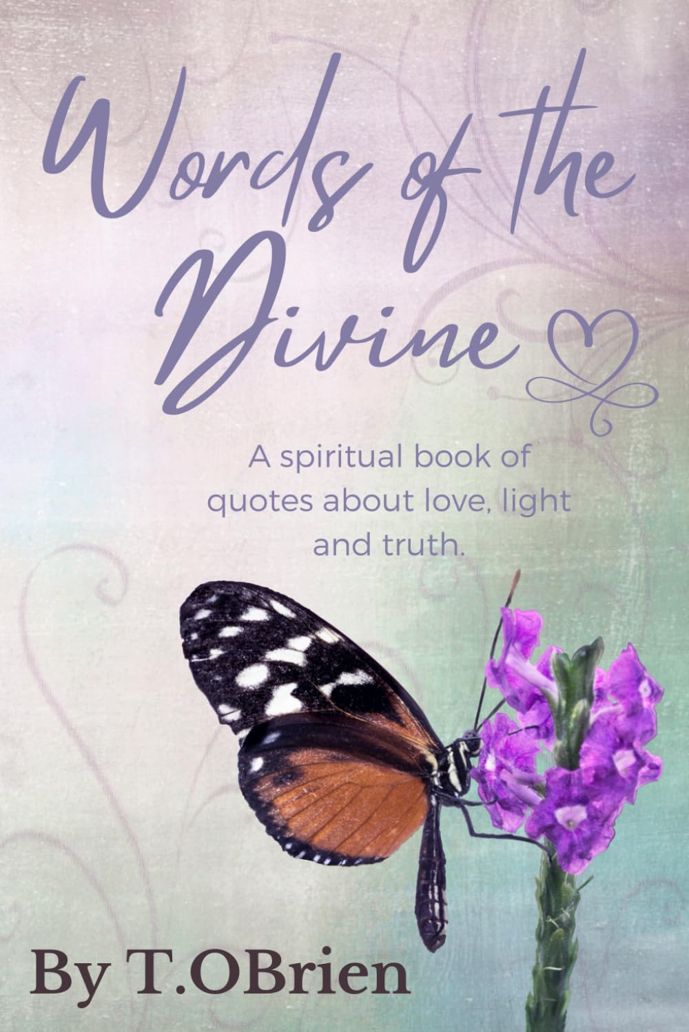 Words of the Divine: A spiritual book of quotes about love, light, and truth.