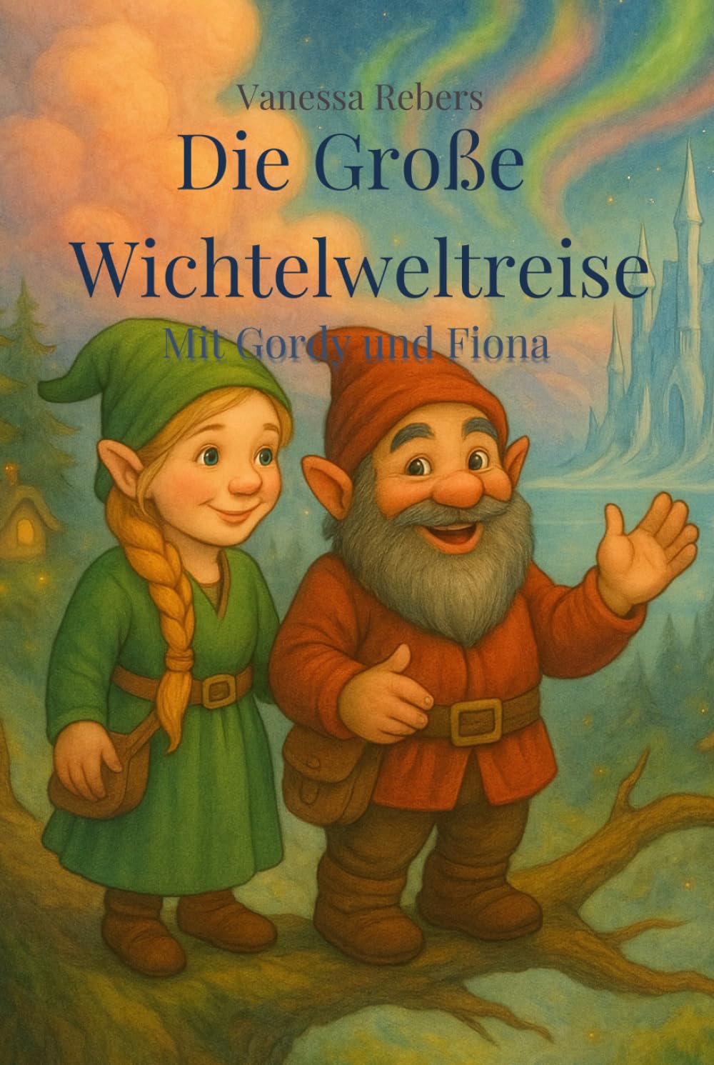 Die Große Wichtelweltreise: Mit Gordy und Fiona