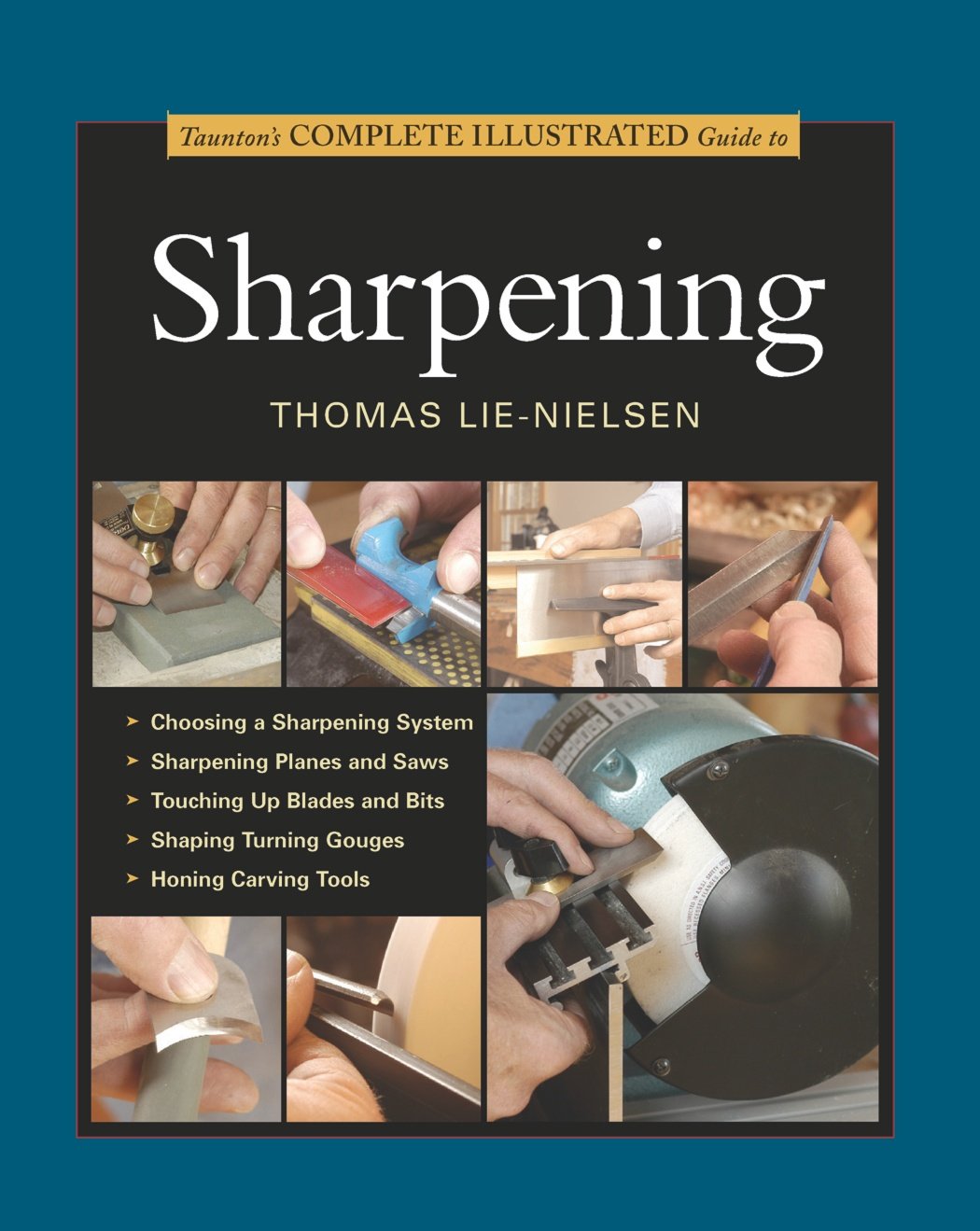 Taunton's Complete Illustrated Guide to Sharpening: Expert Advice from Start to Finish      Hardcover – September 18, 2004
