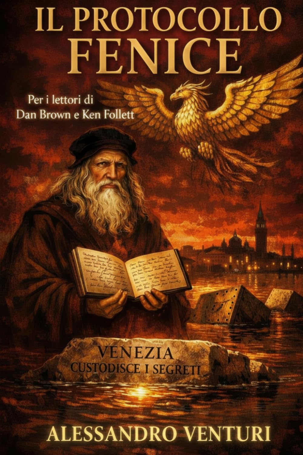 IL PROTOCOLLO FENICE: Leonardo da Vinci. Venezia. Un segreto di tremila anni. Un Thriller mozzafiato per i lettori di Dan Brown e Ken Follett (Marco Sabatini e Sofia Martelli)