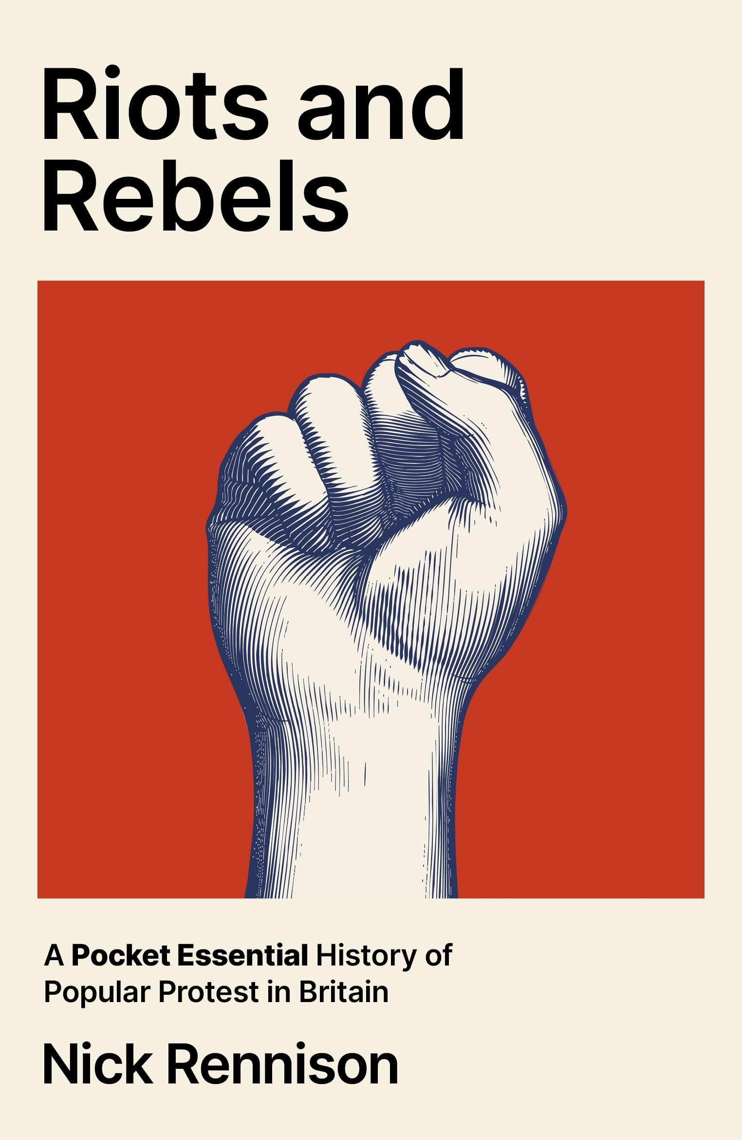 Riots and Rebels: A Pocket Essential History of Popular Protest in Britain
