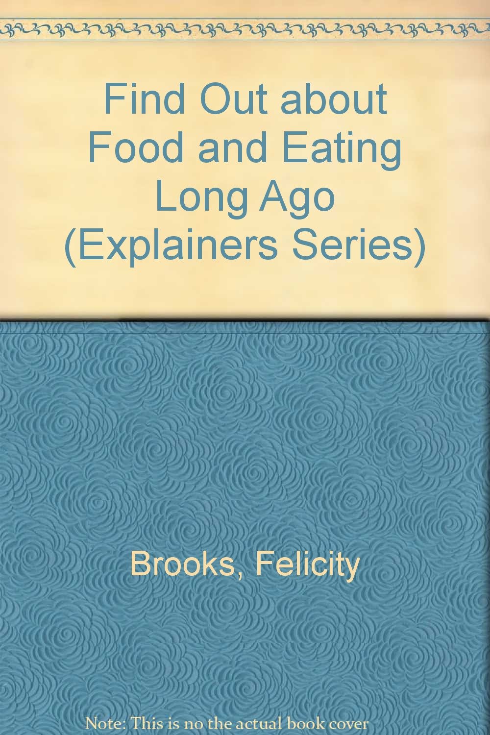 Living Long Ago: Food and Eating (Usborne Explainers)