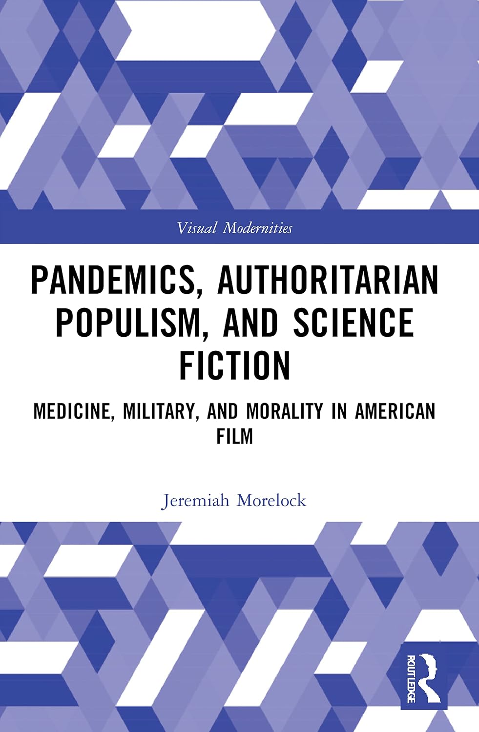 Pandemics, Authoritarian Populism, and Science Fiction (Visual Modernities)      1st Edition