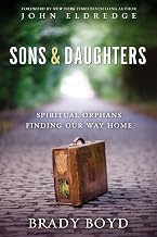 Sons and Daughters: Spiritual orphans finding our way home