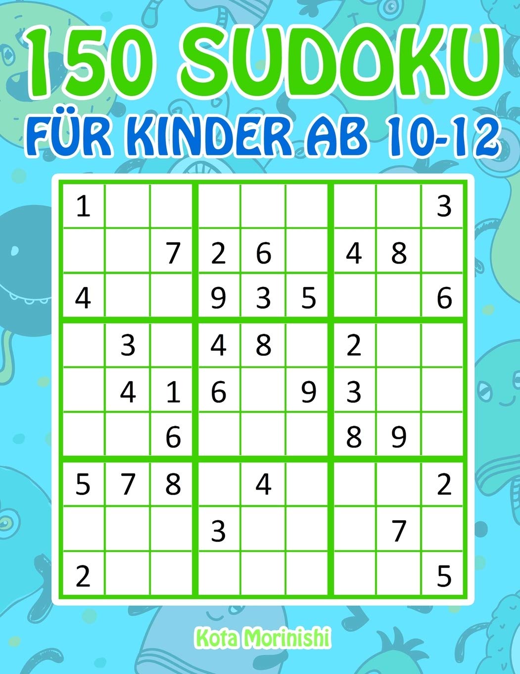 150 Sudoku für Kinder ab 10-12: Sudoku Mit Süßes Monsterbuch Kinder (Sudoku Puzzle Bücher Für Kinder) (German Edition)