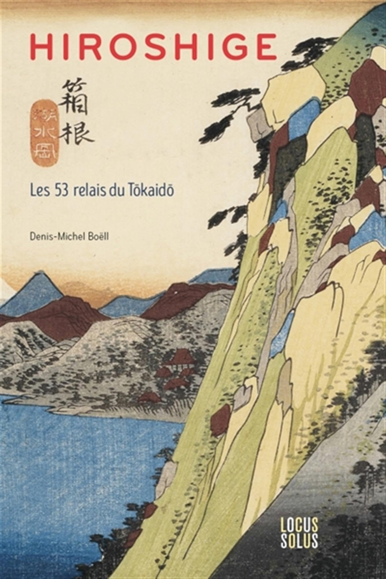 Hiroshige: Les 53 relais du Tôkaidô