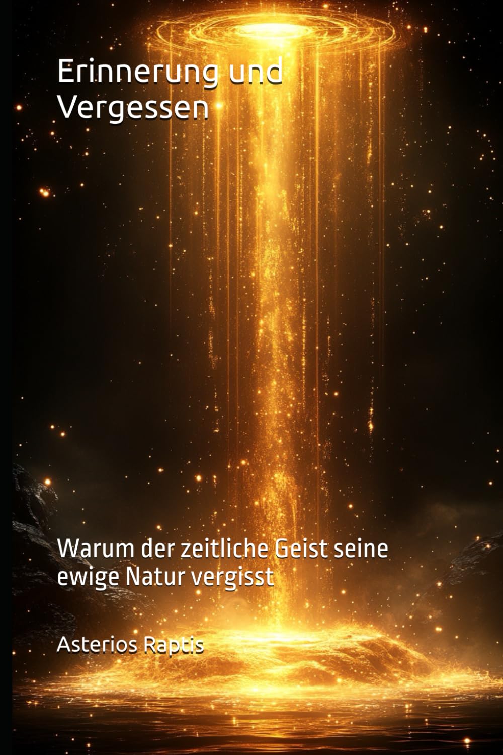 Erinnerung und Vergessen: Warum der zeitliche Geist seine ewige Natur vergisst: 3 (Das unsterbliche Muster)