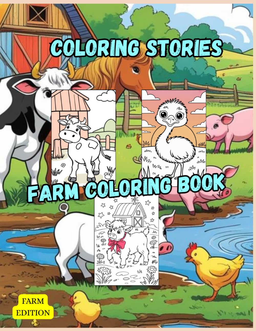 COLORING STORIES: Farm Animal Coloring Book For Children Aged 4-10.: Simple, Fun, and Easy Drawings / Cows, Horses, Chickens, Pigs, and Much More!