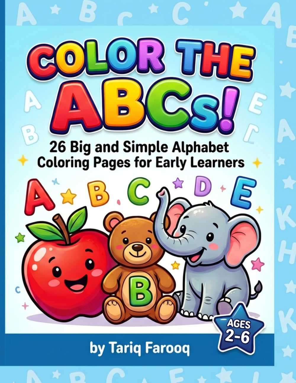 Color the ABCs: 26 Big and Simple Alphabet Coloring Pages for Early Learners
