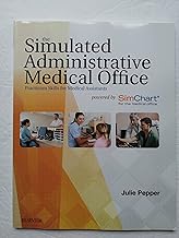 The Simulated Administrative Medical Office: Practicum Skills for Medical Assistants powered by SimChart for the Medical Office