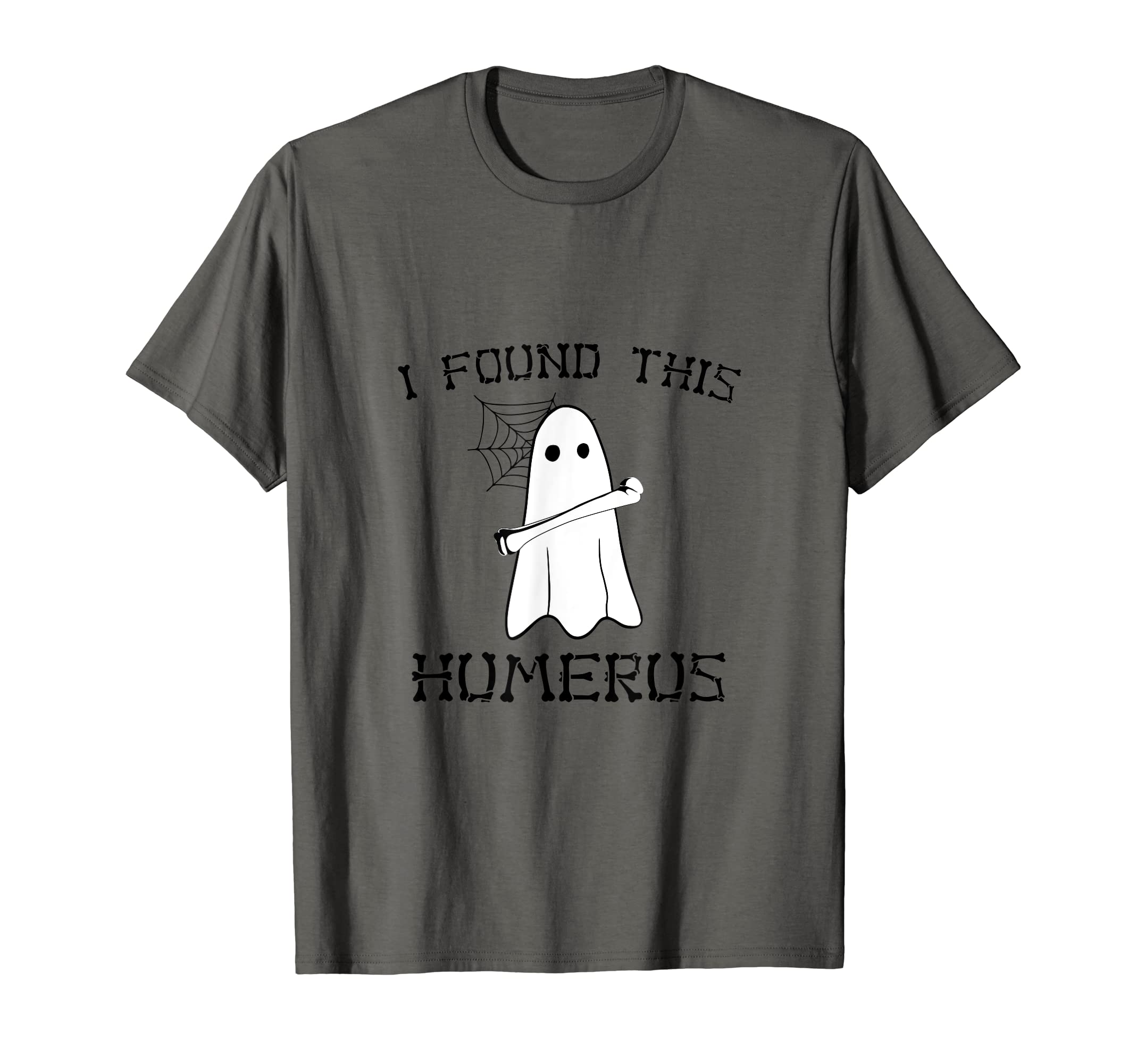 I Found this Humerus - Funny Doctor Ortho Orthopedic Medical T-Shirt