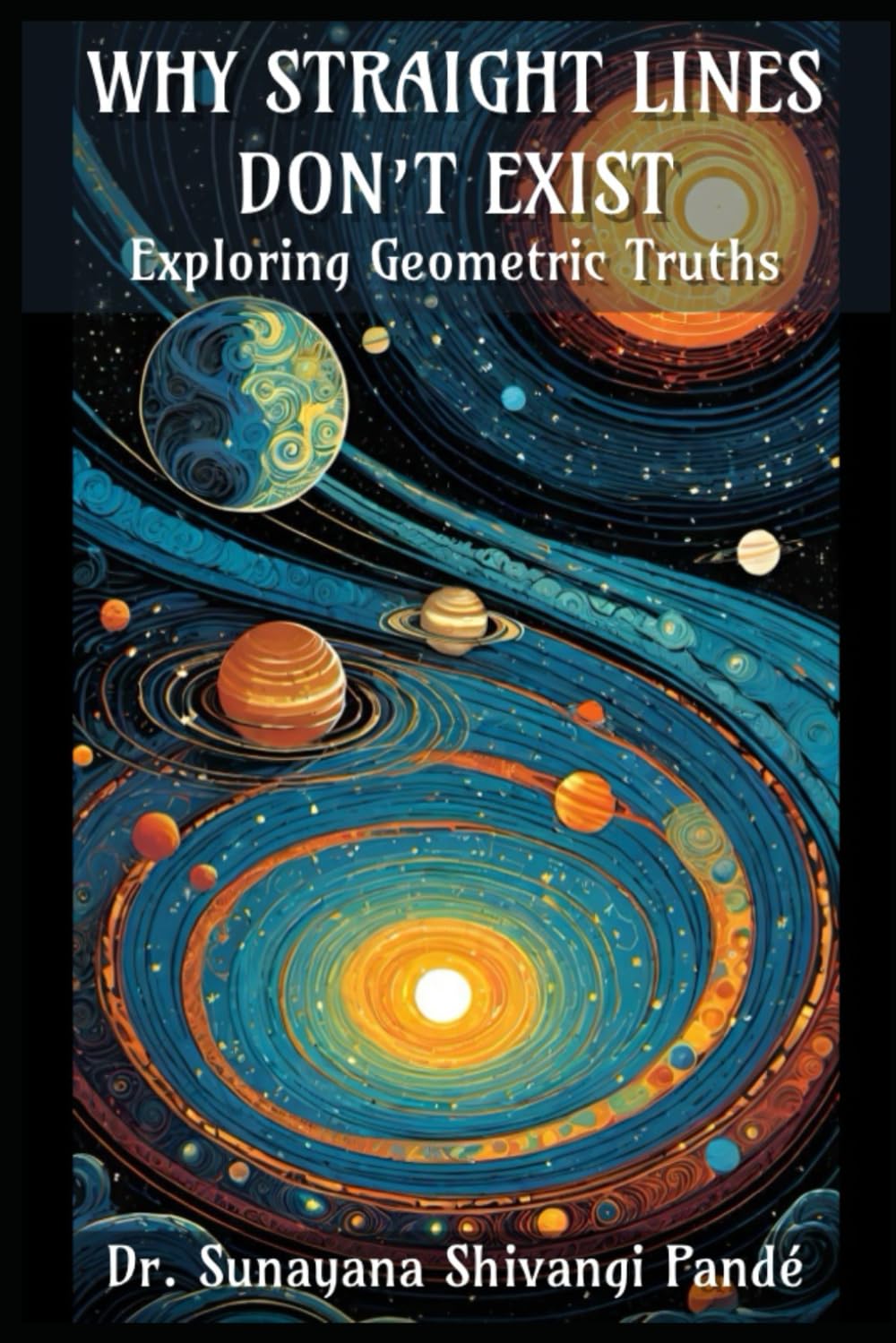 Why Straight Lines Don't Exist: Exploring Geometric Truths (Life in the Bliss Lane)