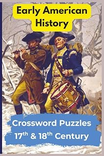 Early American History Crossword Puzzles - 17th & 18th Century: Explore early American history through engaging crossword puzzles covering the 17th ... | 120 pages | 50 + puzzles… Great Gift!