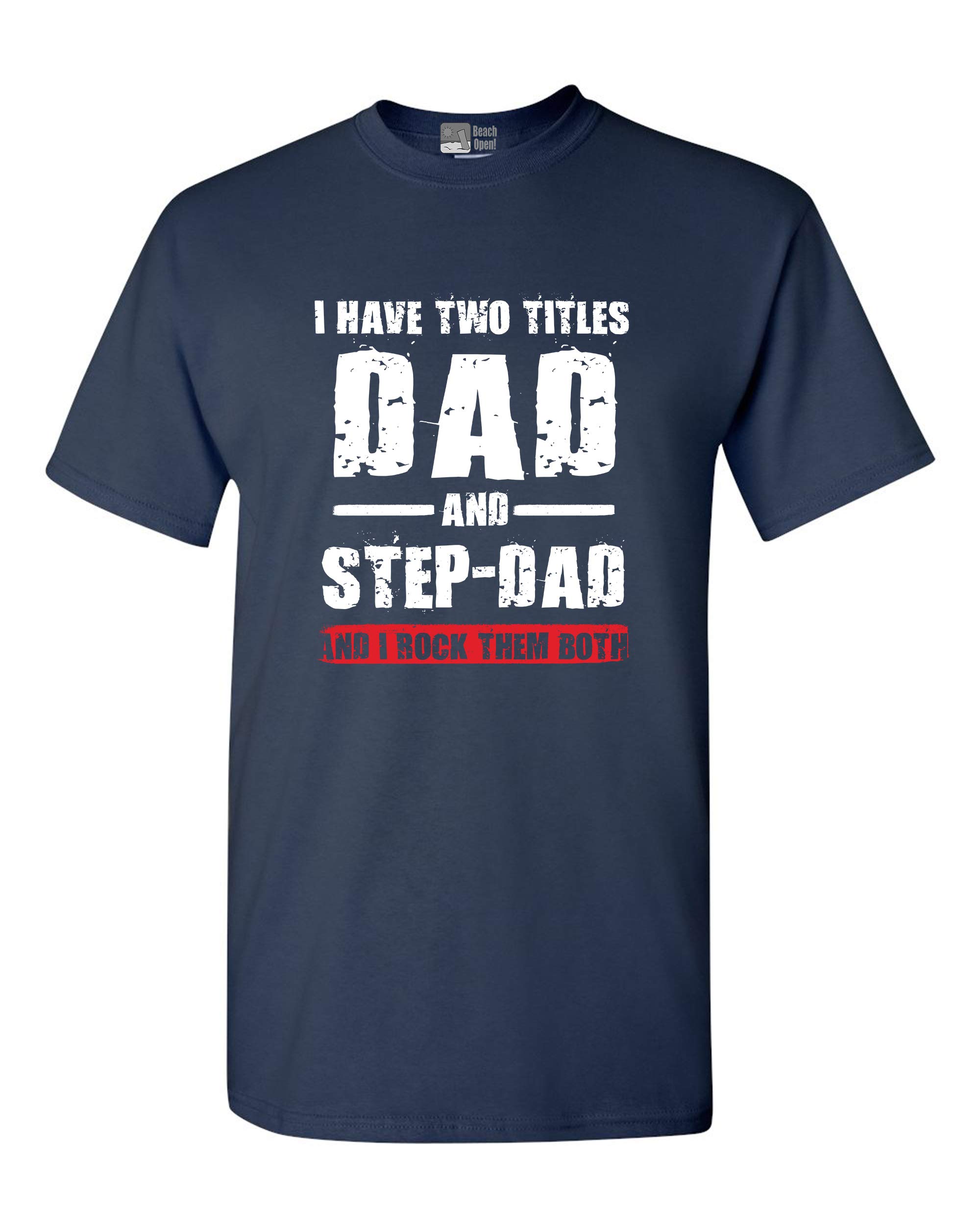 I Have Two Titles Dad and Step-Dad I Rock Them Both Funny DT Adult T-Shirt Tee