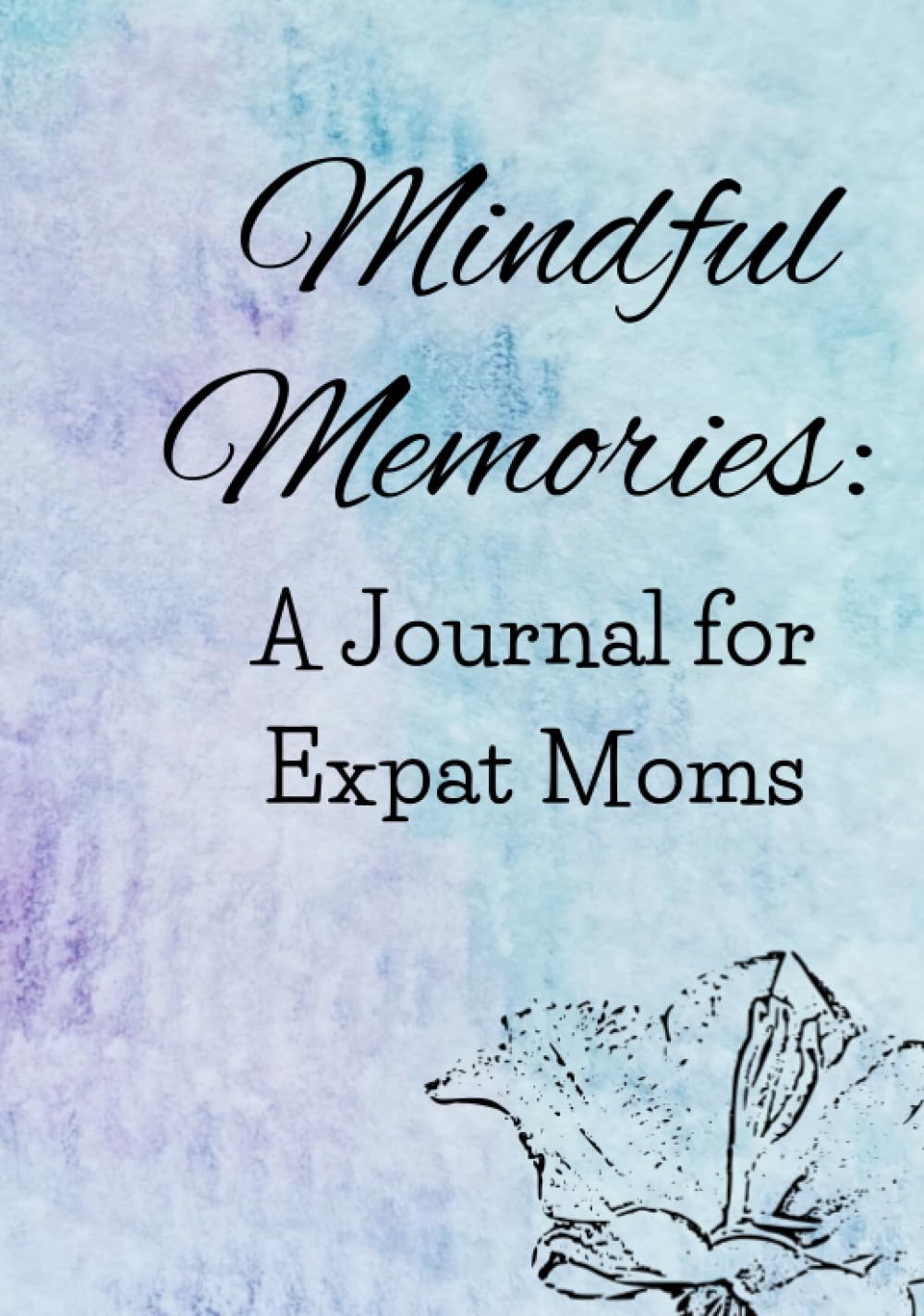 Mindful Memories: A Journal for Expat Moms