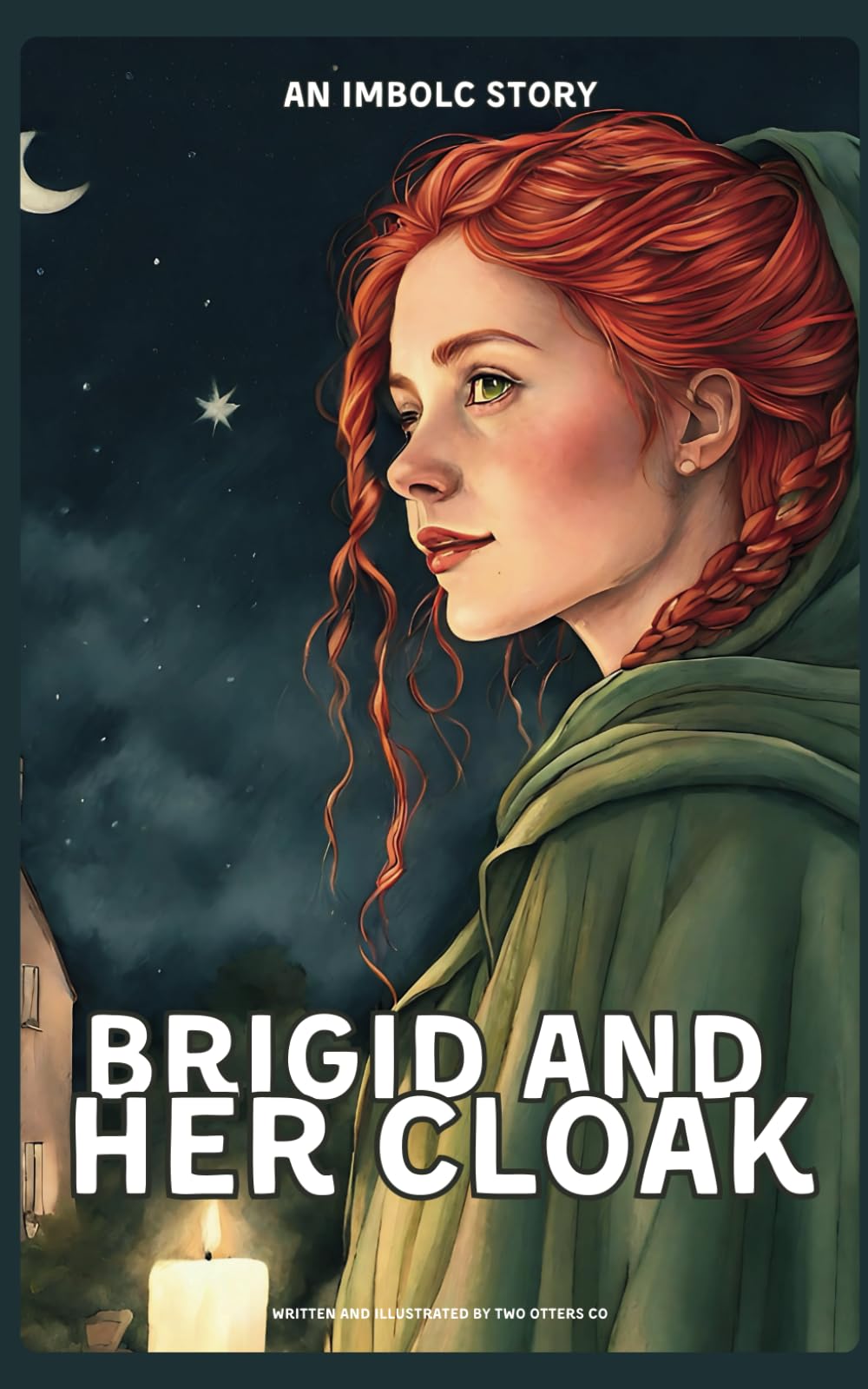 Brigid And Her Cloak | An Imbolc Tale | Wiccan & Pagan Children's/Educational Story Books (Pagan Children's Books by TwoOttersCo)