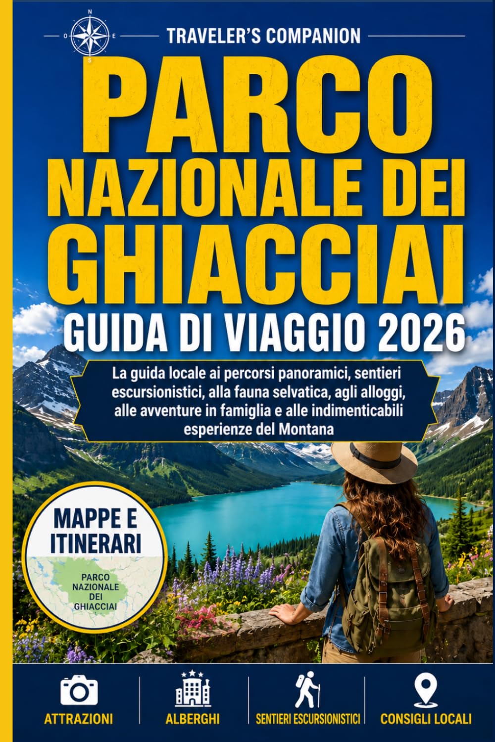 Parco Nazionale Dei Ghiacciai Guida Di Viaggio 2026: La guida locale ai percorsi panoramici, ai sentieri escursionistici, alla fauna selvatica, agli alloggi, alle avventure per famiglie e alle...