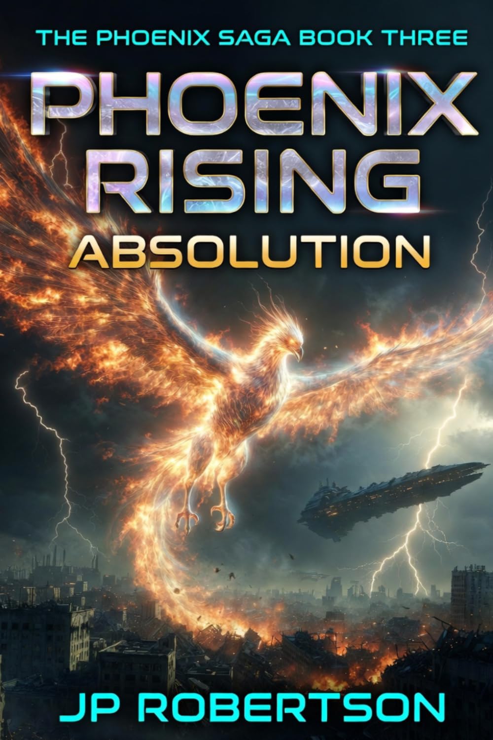 Phoenix Rising: Absolution: Book Three of the Phoenix Saga: Alien Invasion, Military Sci-Fi Novella