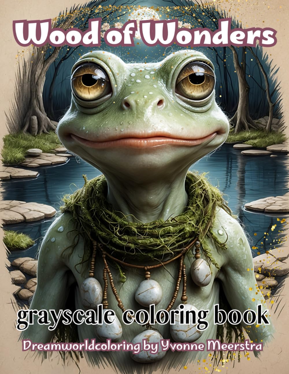 Wood of wonders: A Grayscale Fantasy Coloring Book for Adults – 71 Single-Sided Pages of Magical Creatures and Enchanted Forest Scenes to Bring to Life