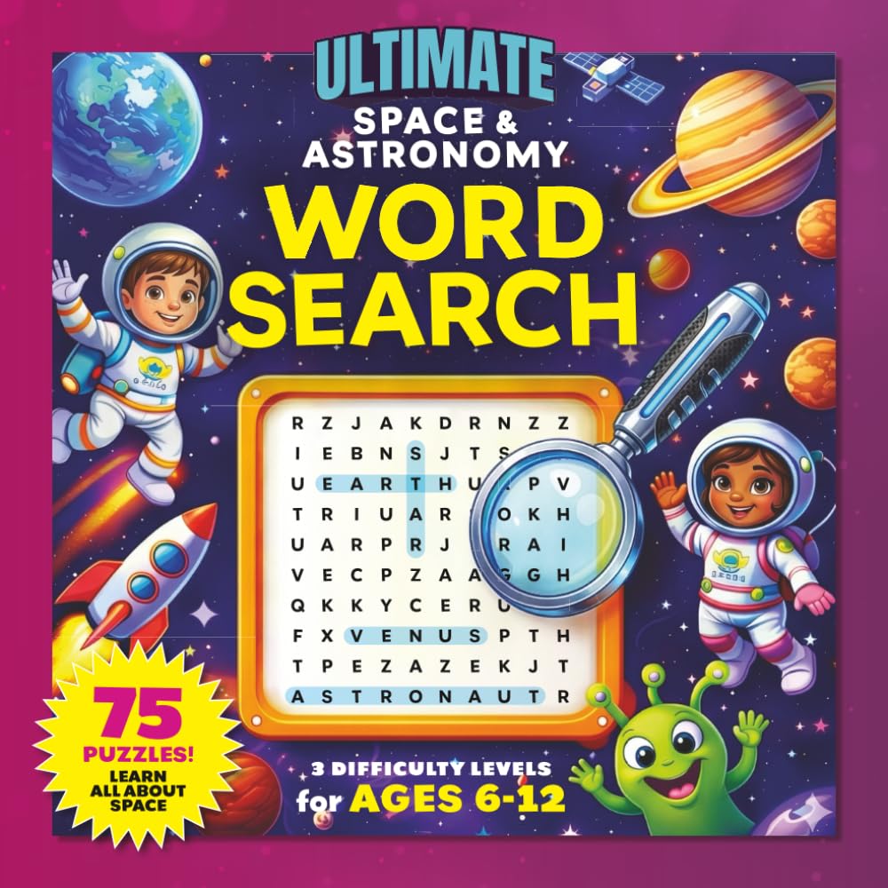 Ultimate Space & Astronomy Word Search for Kids: 75 Word Search Puzzles and Fascinating Facts about Space for Kids Aged 6-12 (The Ultimate Word Search Adventure Series)
