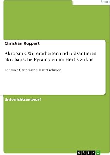 Akrobatik: Wir erarbeiten und präsentieren akrobatische Pyramiden im Herbstzirkus: Lehramt Grund- und Hauptschulen