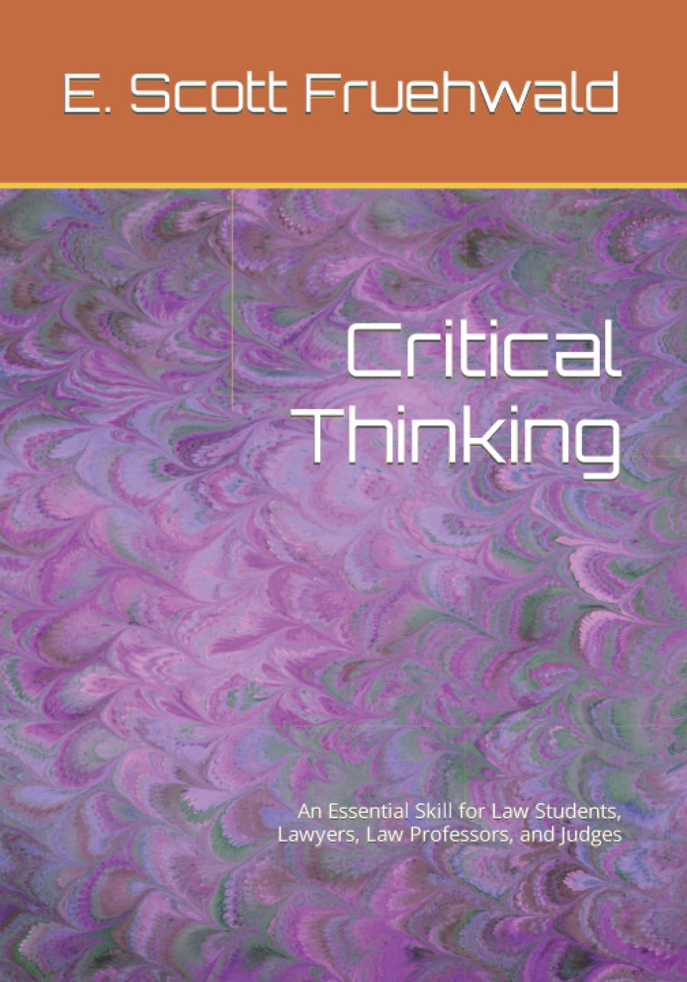 Critical Thinking: An Essential Skill for Law Students, Lawyers, Law Professors, and Judges