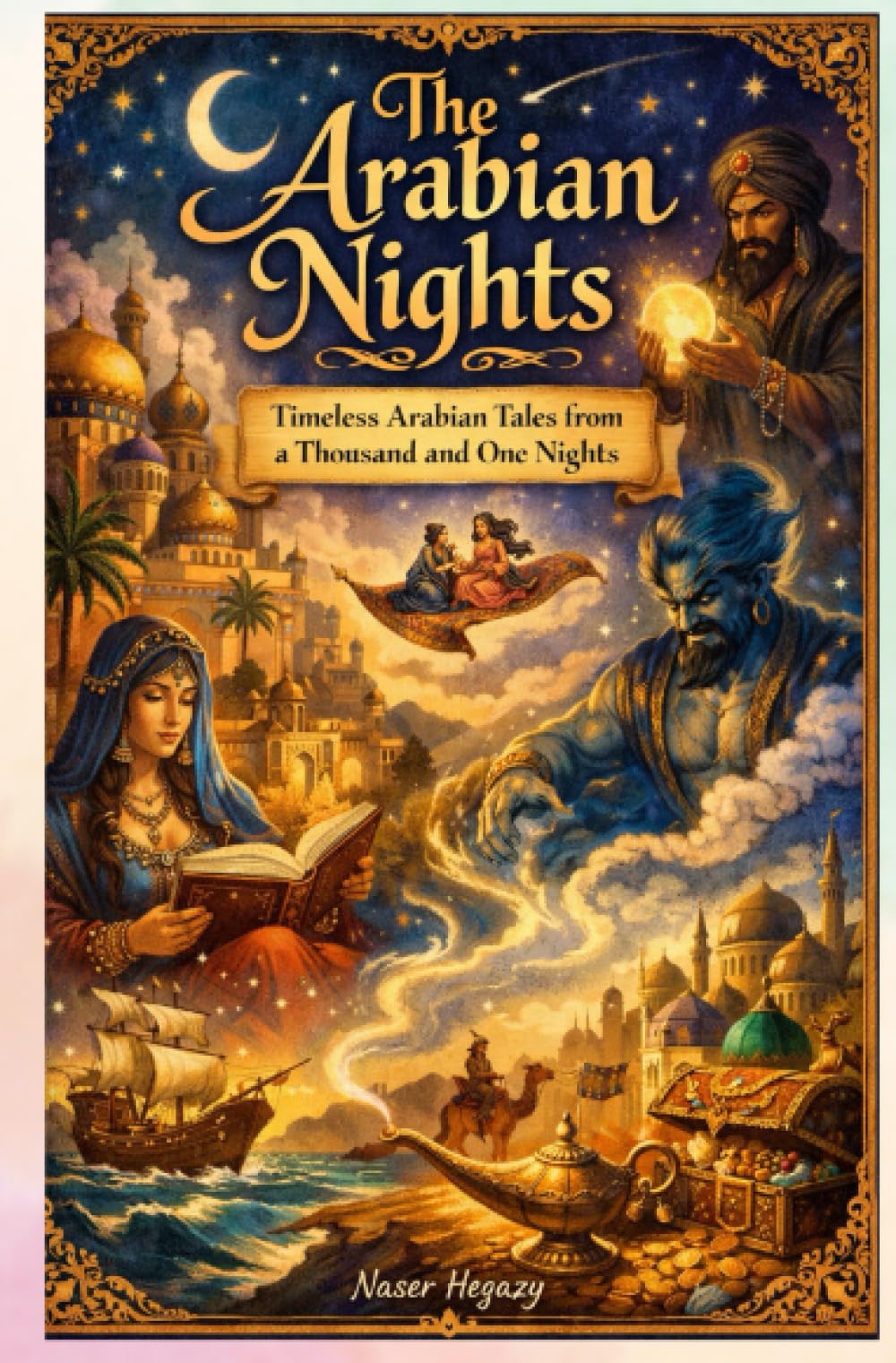 The Arabian Nights Timeless Arabian Tales from a Thousand and One Nights