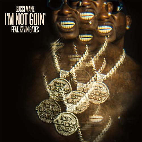 I M Not Goin Feat Kevin Gates Clean By Gucci Mane On Amazon Music Amazon Com