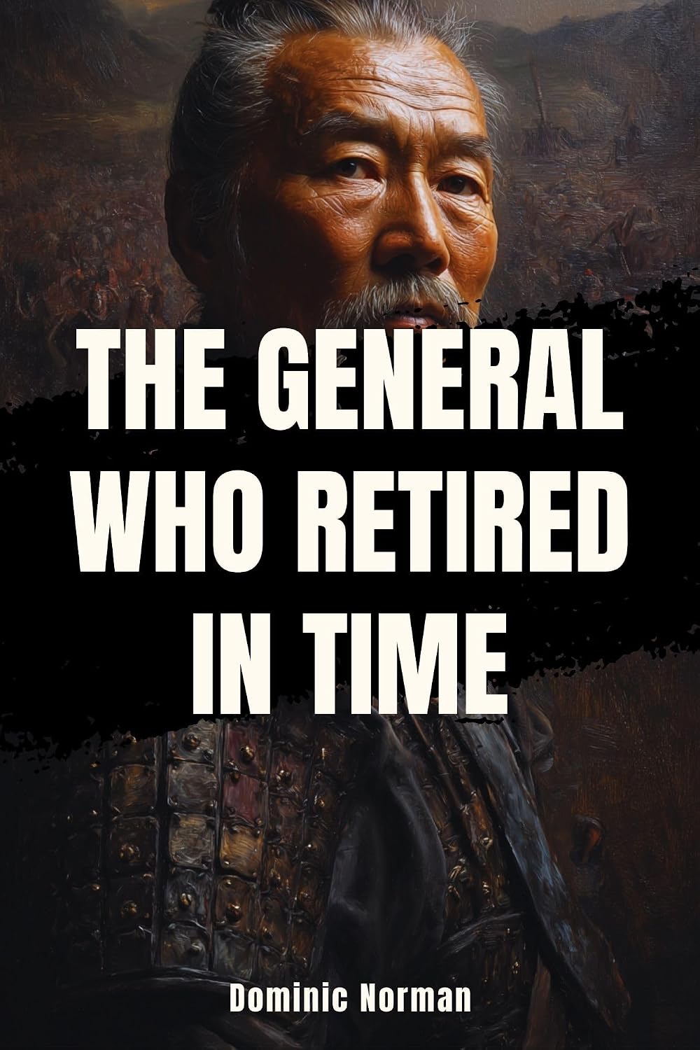 The General Who Retired in Time (Untold Chinese History - Qin Dynasty)      Kindle Edition