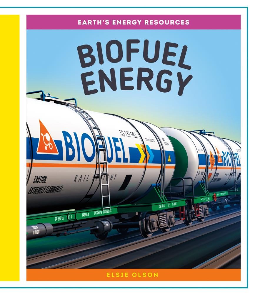 Biofuel Energy (Earth's Energy Resources) Library Binding – Illustrated, August 1, 2018