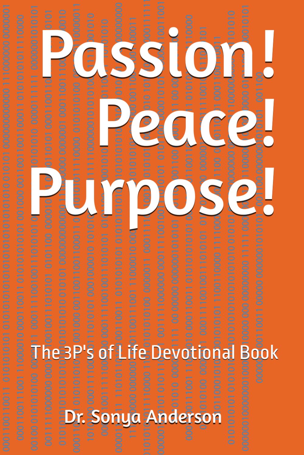 Passion! Peace! Purpose! The 3P's of Life: 90 Day Devotional Journal
