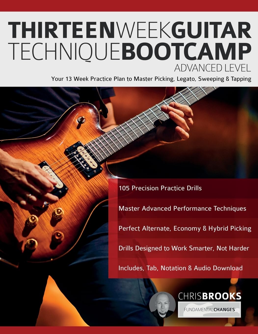 Thirteen Week Guitar Technique Bootcamp – Advanced Level: Your 13 Week Practice Plan to Master Picking, Legato, Sweeping & Tapping (How to Practice Guitar)