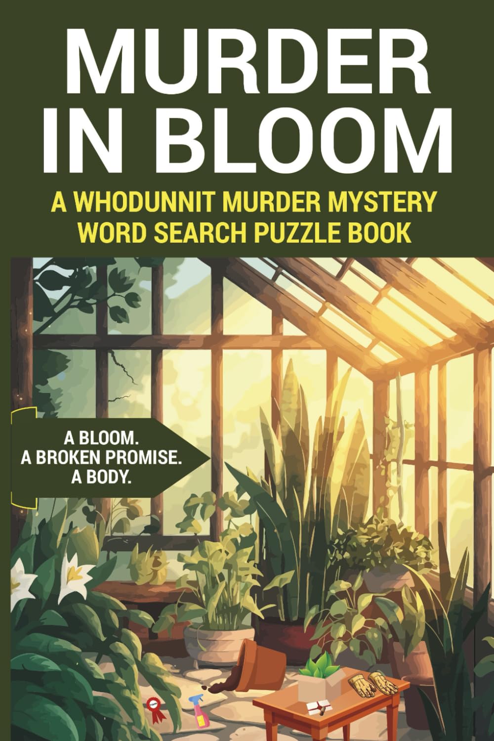 Murder in Bloom: A Whodunnit Murder Mystery Word Search Puzzle Book Perfect for Murder Mystery and Cozy Mystery Lovers