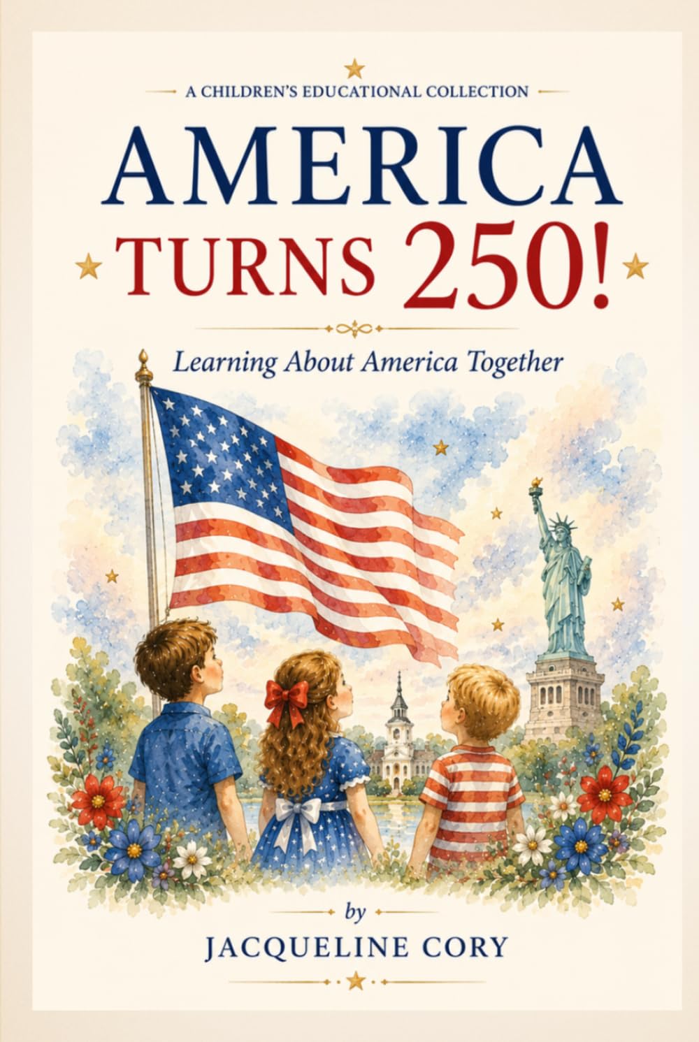 America Turns 250!: A Birthday Story of Freedom and Hope (250th Anniversary Children's Series)