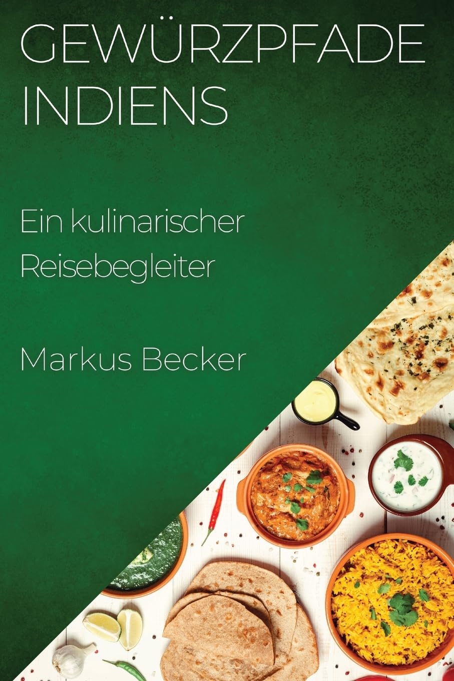 Gewürzpfade Indiens: Ein kulinarischer Reisebegleiter