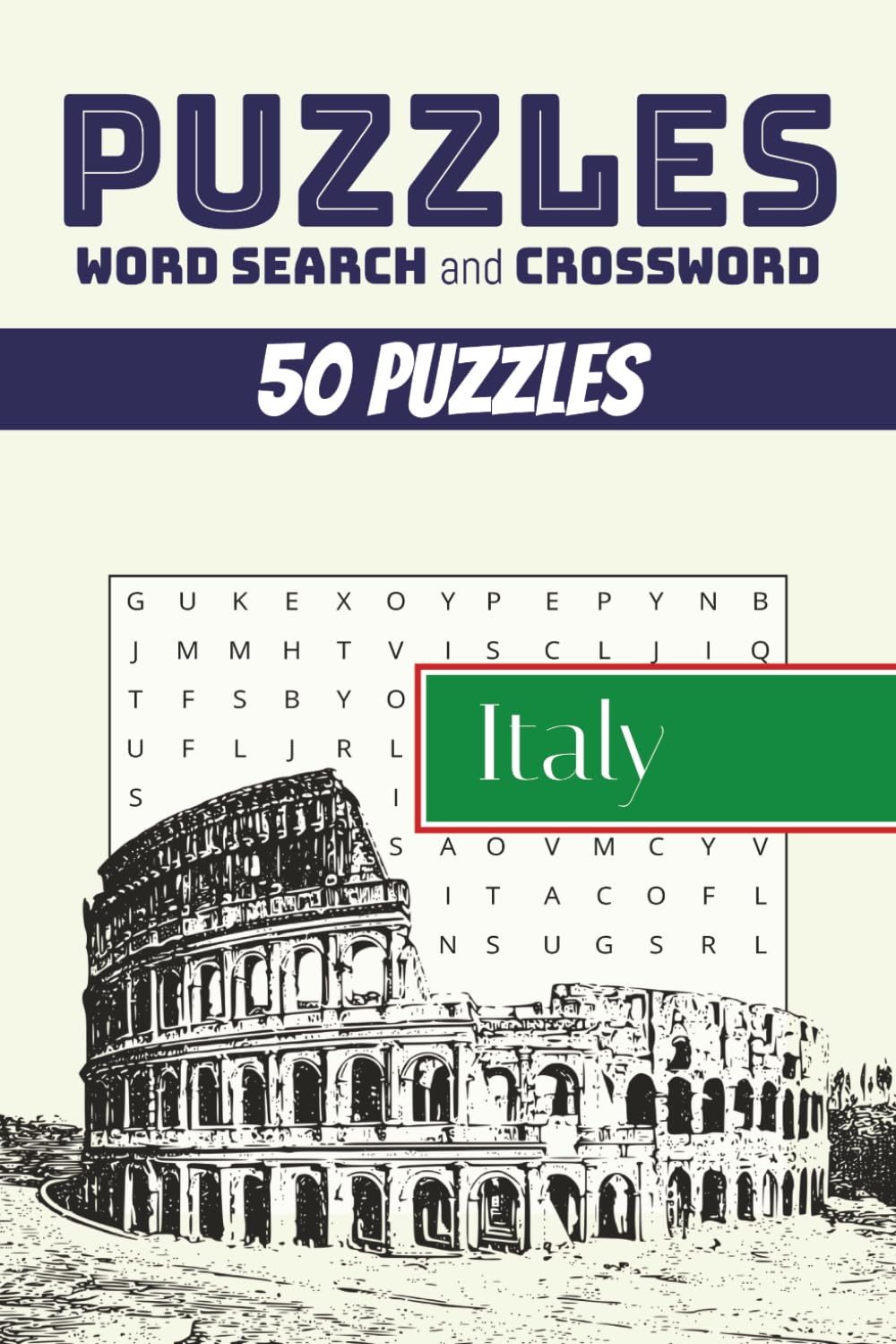 Italy Word Search and Crossword Puzzles: Word Search and Crossword Puzzles with Easy to Read Print about Italy, Italian Cuisine, Architecture, and ... or Exploring New Places through Puzzles