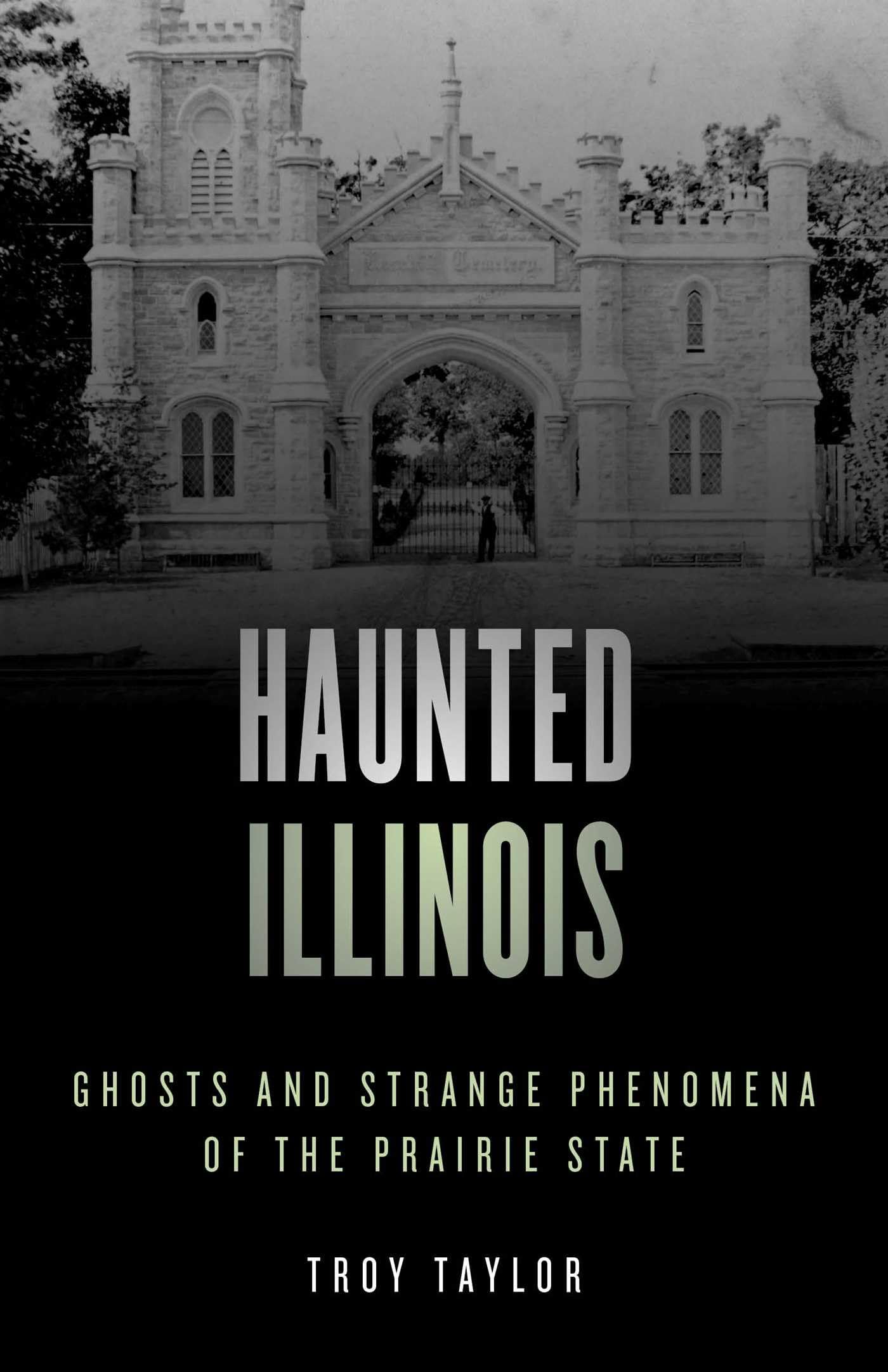 Haunted Illinois: Ghosts and Strange Phenomena of the Prairie State, Second Edition (Haunted Series)