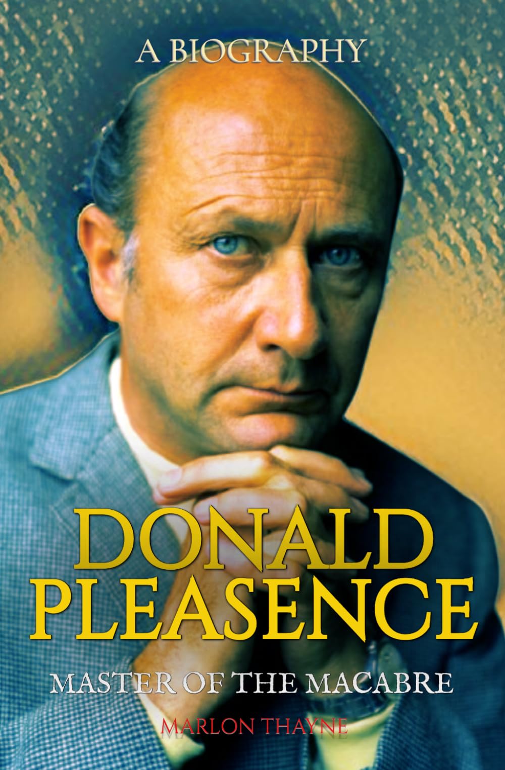 Donald Pleasence: Master of the Macabre: A Biography