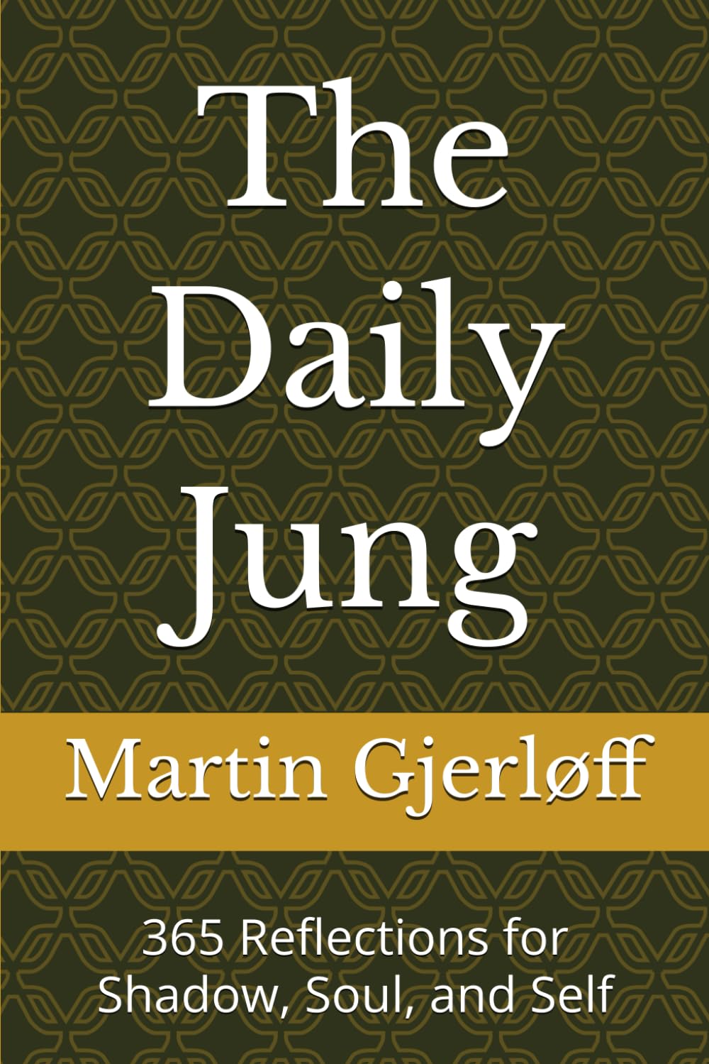 The Daily Jung: 365 Reflections for Shadow, Soul, and Self