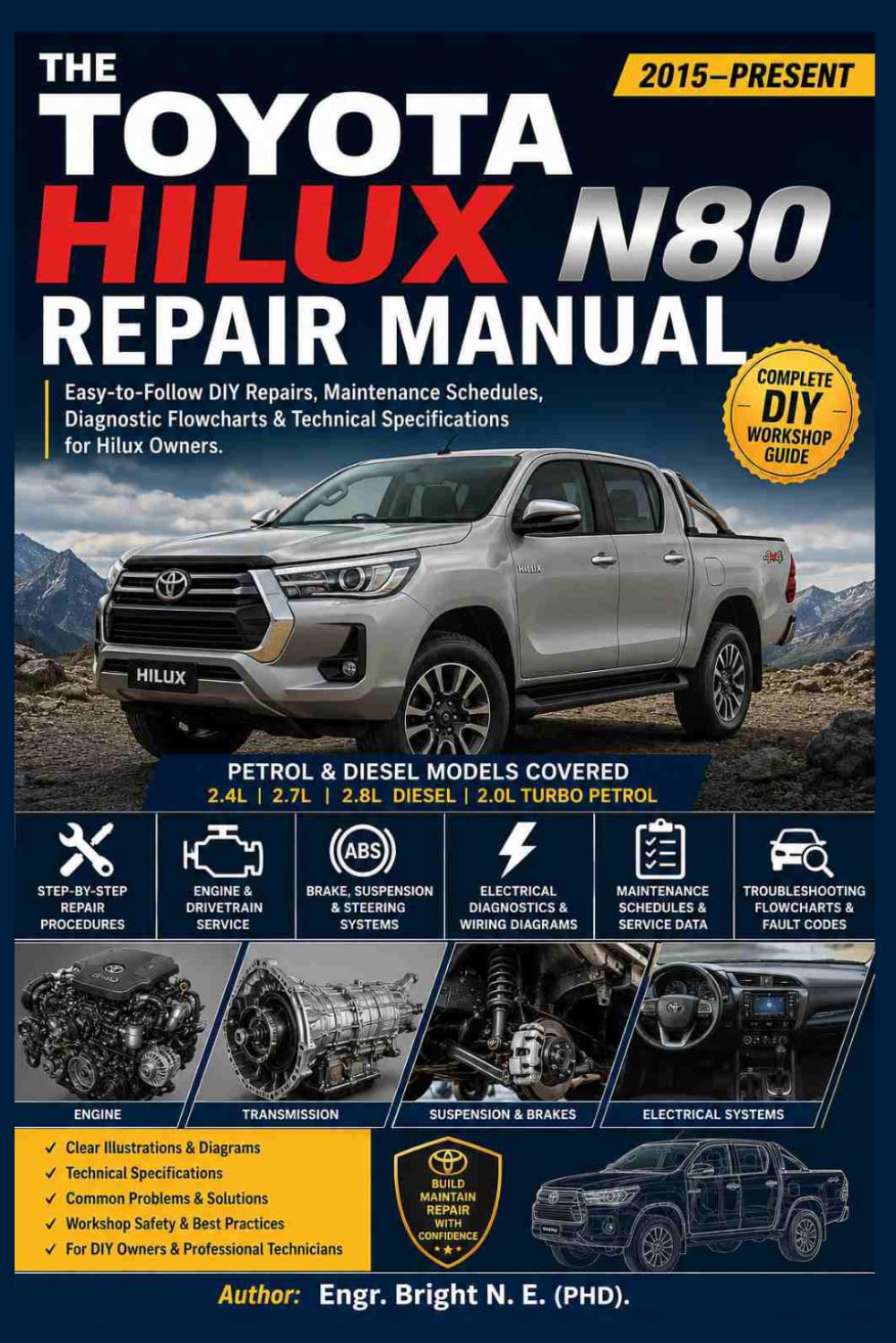 THE TOYOTA HILUX N80 REPAIR MANUAL (2015–Present): Easy-to-Follow DIY Repairs, Maintenance Schedules, Diagnostic Flowcharts & Technical Specifications for Hilux Owners