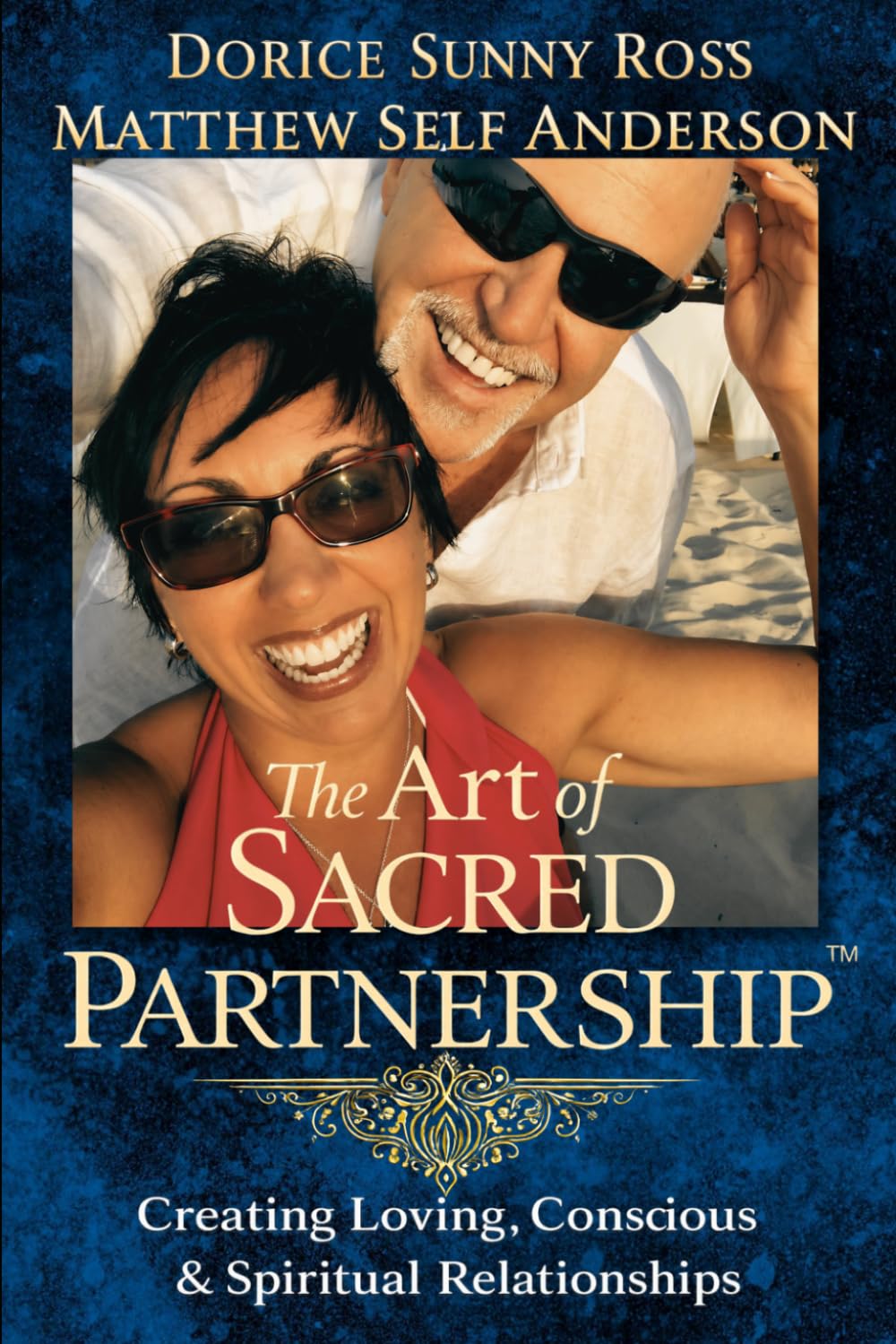 The Art of Sacred Partnership: A New Paradigm for Love, Intimacy and Conscious Union