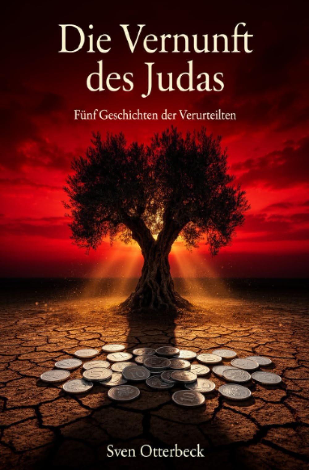 Die Vernunft des Judas: Fünf Geschichten der Verurteilten