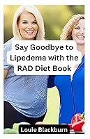 Vista 1 de Say Goodbye To Lipedema With The RAD Diet Book An Effective Dietary Approach to Combat Lipedema Understanding and Implementing the RAD