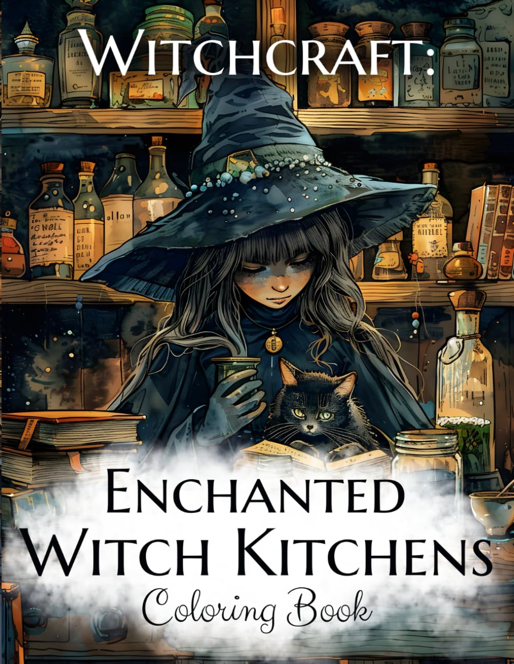 Witchcraft: Enchanted Witch Kitchens Coloring Book: Visiting the Witches: Fantastic Kitchen Interiors in Witches' Homes, Witch's Life, Magical Cats, ... Relief and Relaxation. Adult Coloring Book