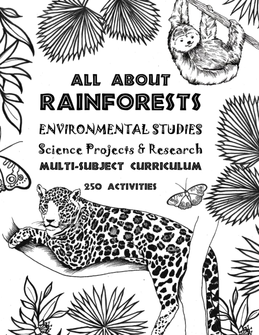 All About Rainforests - Enviornmantal Studies, Science Projects and Research: The Thinking Tree - Multi-Subject Curriculum - 250 Fun-Schooling ... 3rd, 4th & 5th - Ages 7, 8, 9, 10, 11 & 12