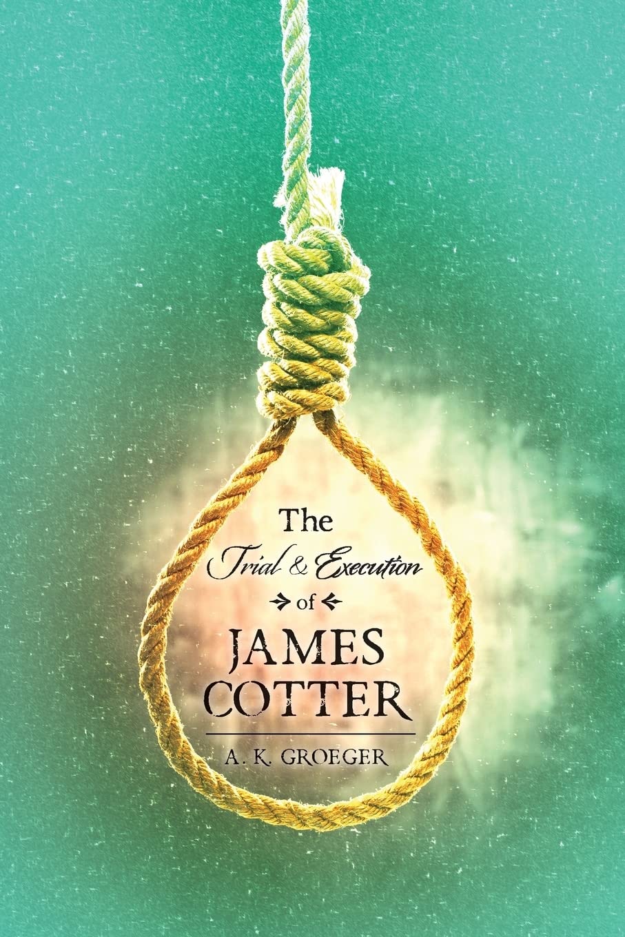 The Trial and Execution of James Cotter